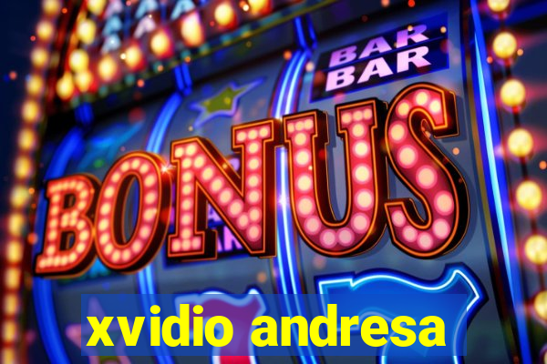 xvidio andresa